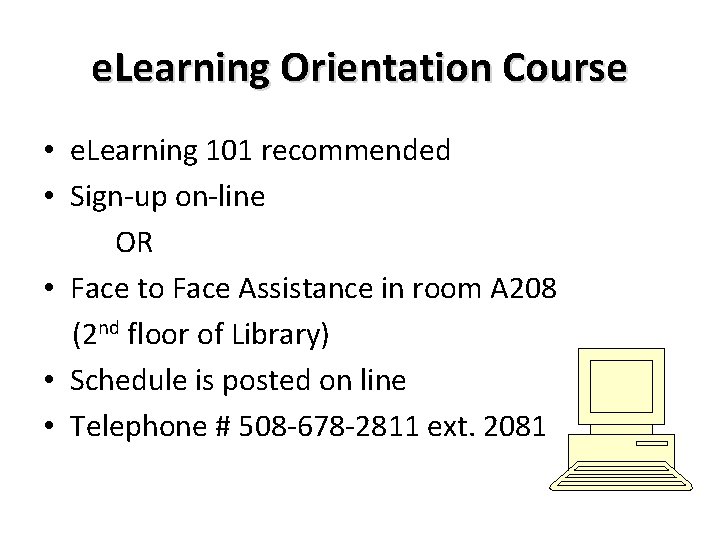 e. Learning Orientation Course • e. Learning 101 recommended • Sign-up on-line OR •