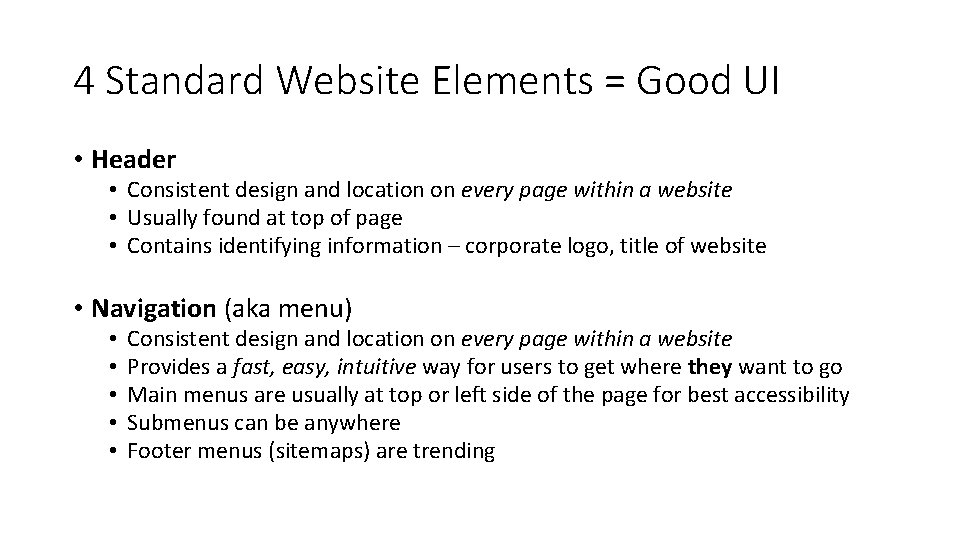 4 Standard Website Elements = Good UI • Header • Consistent design and location