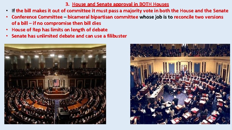 • • 3. House and Senate approval in BOTH Houses If the bill