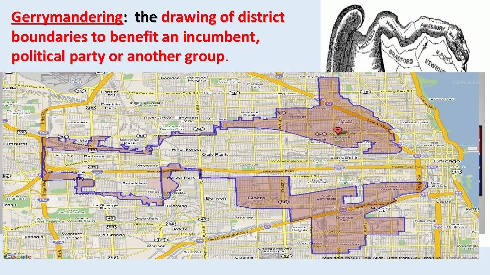 Gerrymandering: the drawing of district boundaries to benefit an incumbent, political party or another