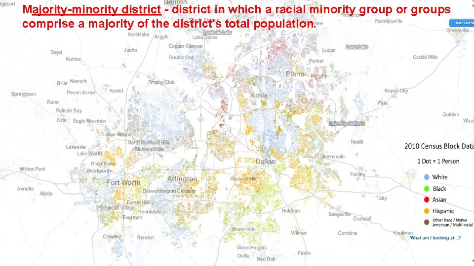 Majority-minority district - district in which a racial minority group or groups district comprise
