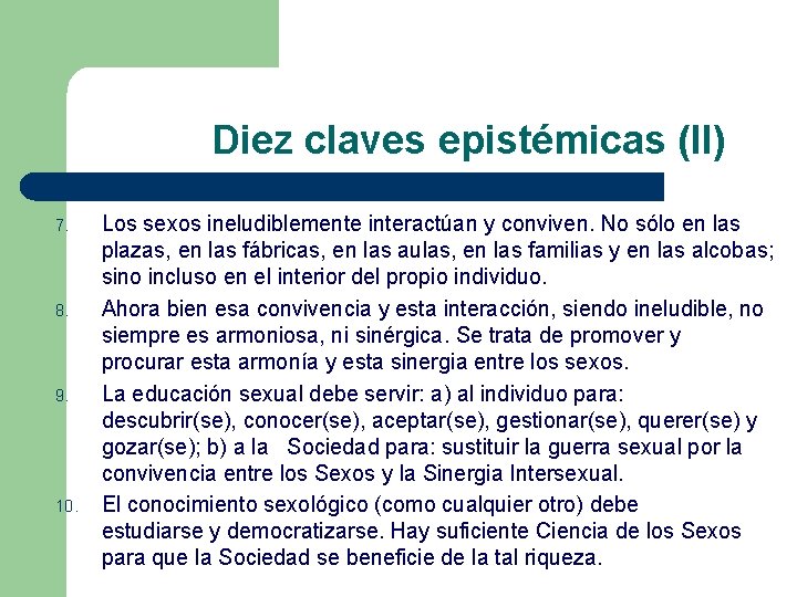 Diez claves epistémicas (II) 7. 8. 9. 10. Los sexos ineludiblemente interactúan y conviven.