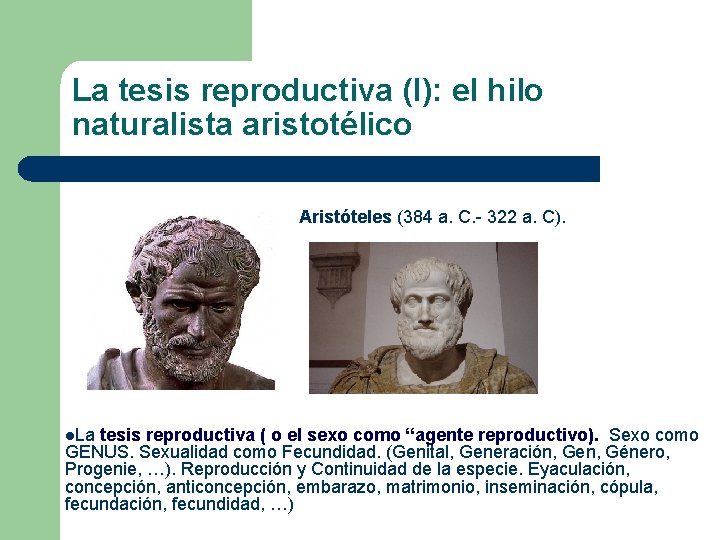 La tesis reproductiva (I): el hilo naturalista aristotélico Aristóteles (384 a. C. - 322