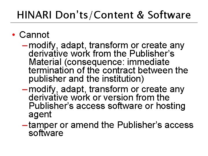 HINARI Don’ts/Content & Software • Cannot – modify, adapt, transform or create any derivative