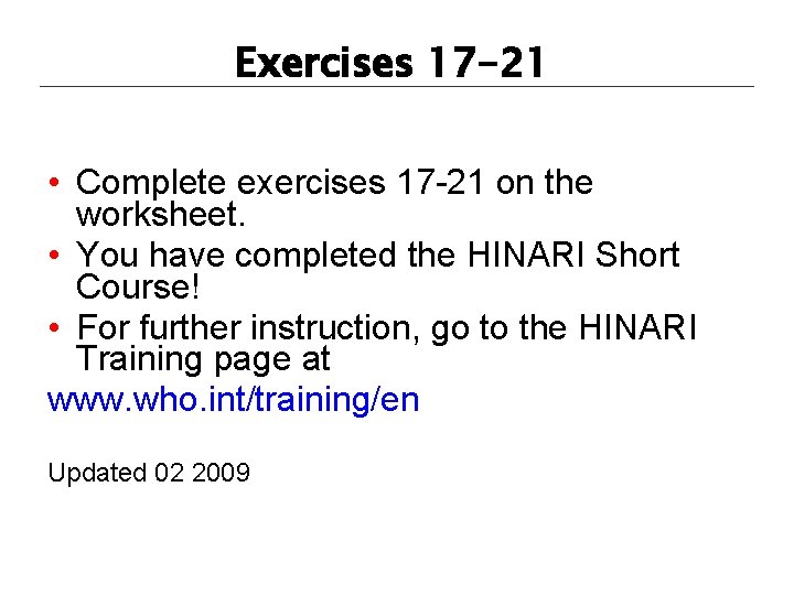 Exercises 17 -21 • Complete exercises 17 -21 on the worksheet. • You have