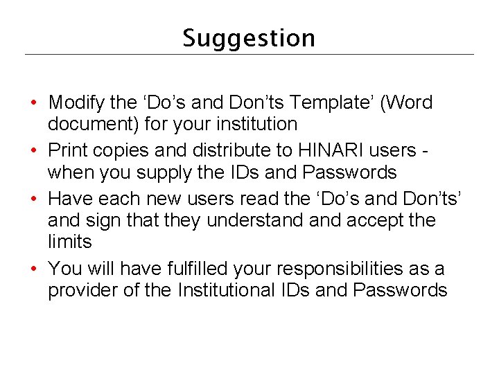 Suggestion • Modify the ‘Do’s and Don’ts Template’ (Word document) for your institution •