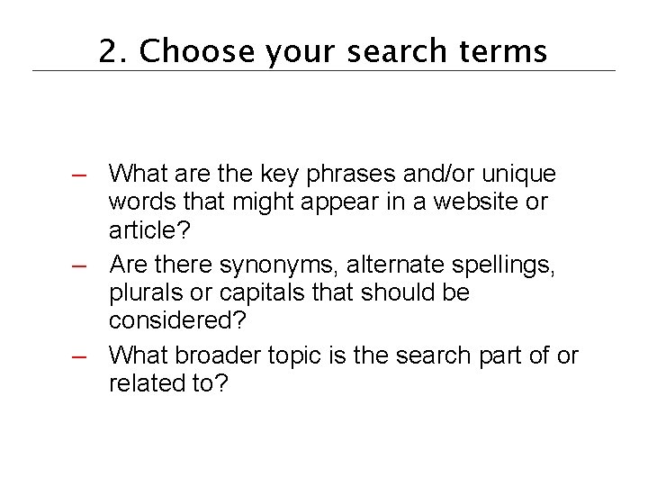 2. Choose your search terms – What are the key phrases and/or unique words