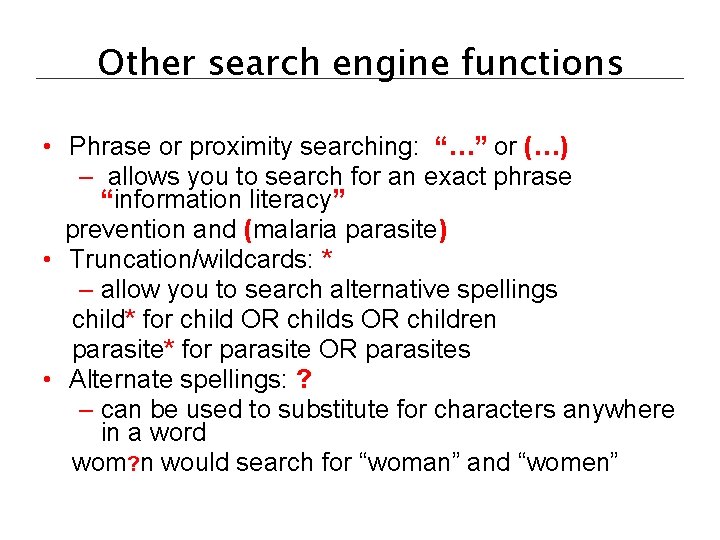 Other search engine functions • Phrase or proximity searching: “…” or (…) – allows