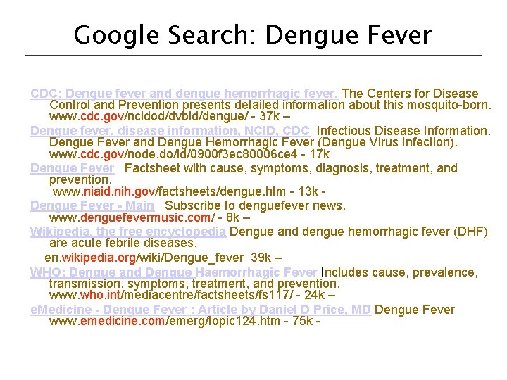Google Search: Dengue Fever CDC: Dengue fever and dengue hemorrhagic fever. The Centers for
