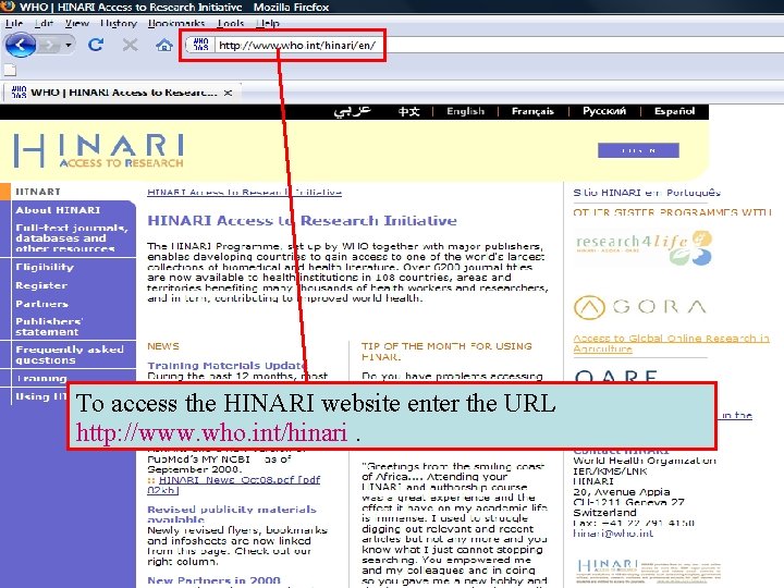 The HINARI website address To access the HINARI website enter the URL http: //www.