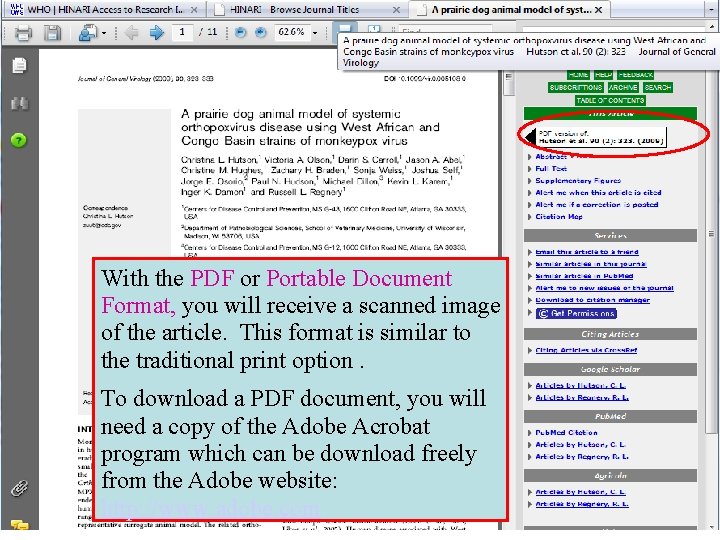 With the PDF or Portable Document Format, you will receive a scanned image of