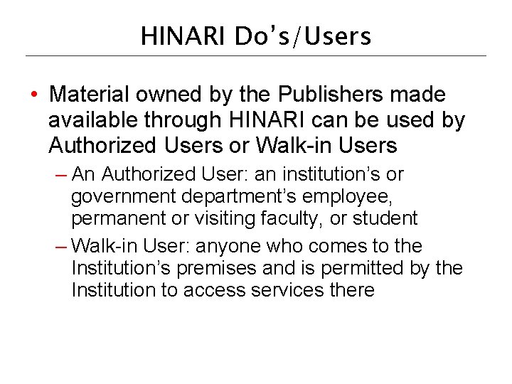 HINARI Do’s/Users • Material owned by the Publishers made available through HINARI can be