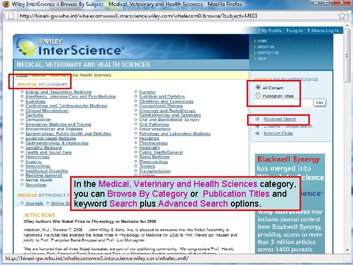 Wiley Interscience 2 In the Medical, Veterinary and Health Sciences category, you can Browse