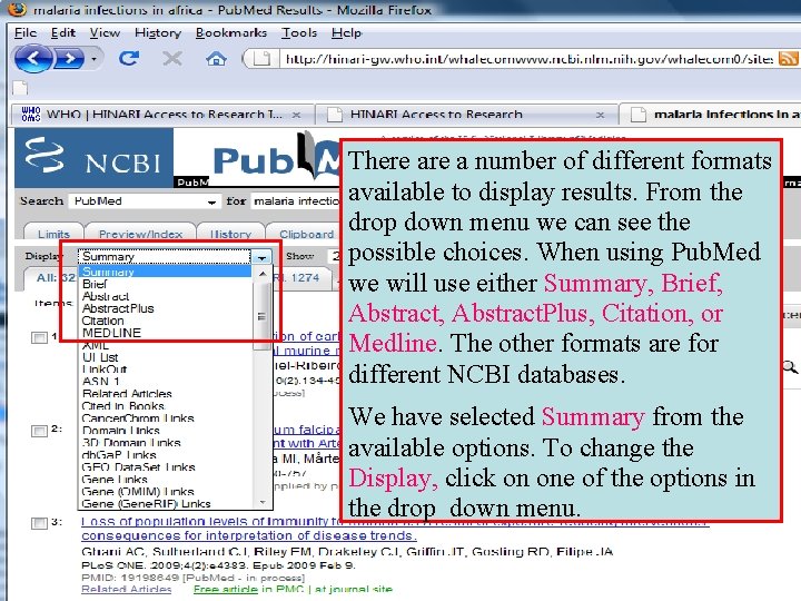 Display formats There a number of different formats available to display results. From the