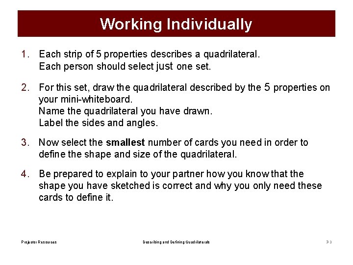 Working Individually 1. Each strip of 5 properties describes a quadrilateral. Each person should