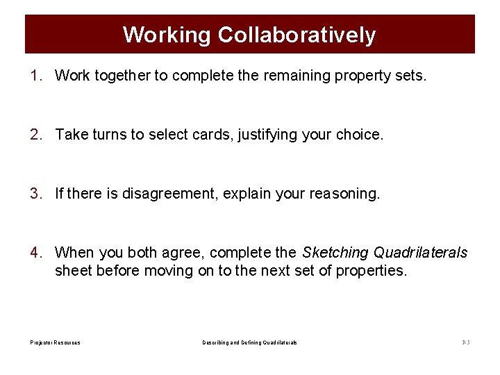 Working Collaboratively 1. Work together to complete the remaining property sets. 2. Take turns