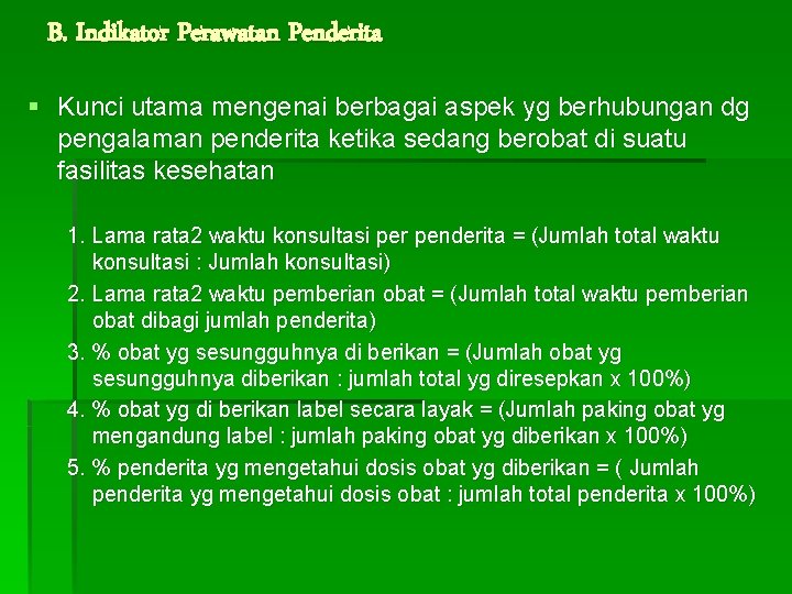 B. Indikator Perawatan Penderita § Kunci utama mengenai berbagai aspek yg berhubungan dg pengalaman B. Indikator Perawatan Penderita § Kunci utama mengenai berbagai aspek yg berhubungan dg pengalaman