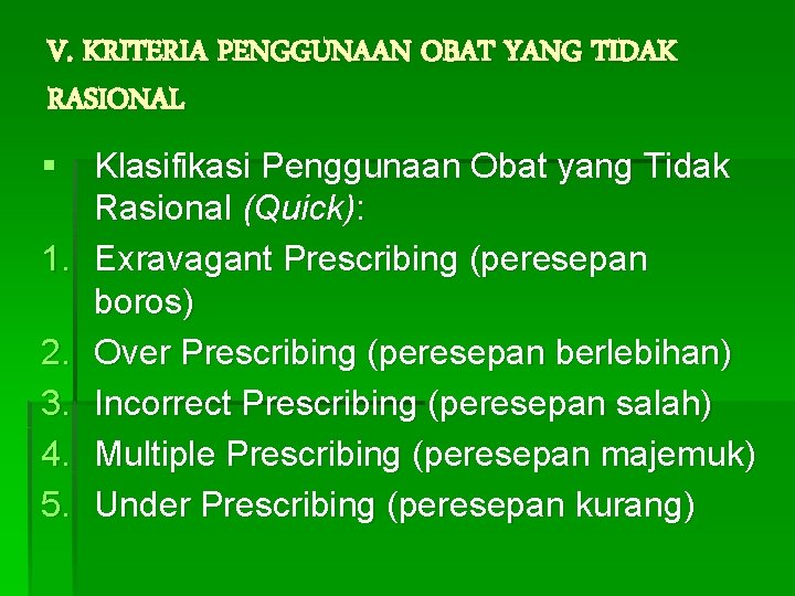 V. KRITERIA PENGGUNAAN OBAT YANG TIDAK RASIONAL § Klasifikasi Penggunaan Obat yang Tidak Rasional V. KRITERIA PENGGUNAAN OBAT YANG TIDAK RASIONAL § Klasifikasi Penggunaan Obat yang Tidak Rasional