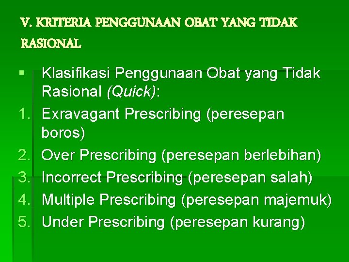 V. KRITERIA PENGGUNAAN OBAT YANG TIDAK RASIONAL § Klasifikasi Penggunaan Obat yang Tidak Rasional