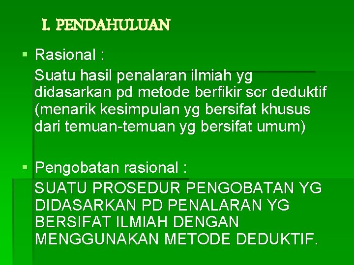 I. PENDAHULUAN § Rasional : Suatu hasil penalaran ilmiah yg didasarkan pd metode berfikir I. PENDAHULUAN § Rasional : Suatu hasil penalaran ilmiah yg didasarkan pd metode berfikir