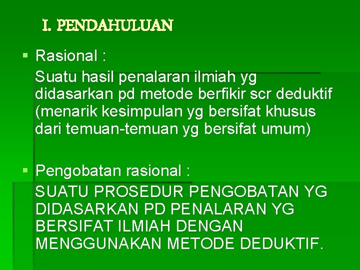 I. PENDAHULUAN § Rasional : Suatu hasil penalaran ilmiah yg didasarkan pd metode berfikir