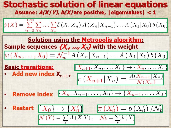 Stochastic solution of linear equations Assume: A(X|Y), b(X) are positive, |eigenvalues| < 1 Solution