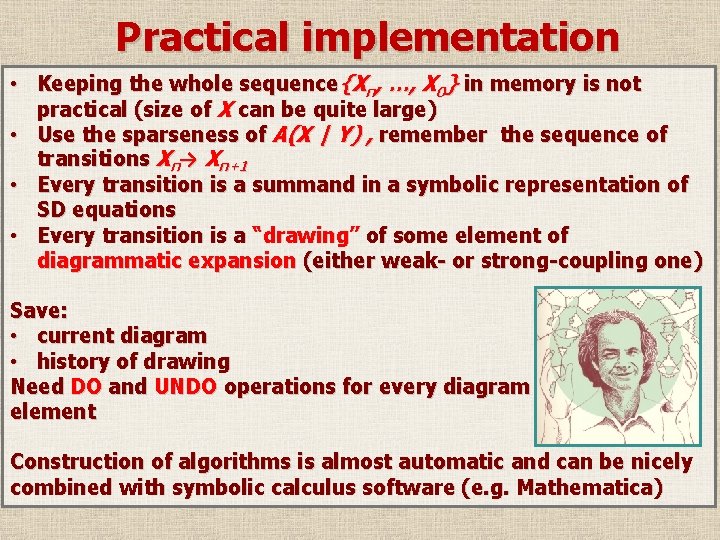 Practical implementation • Keeping the whole sequence{Xn, …, X 0} in memory is not