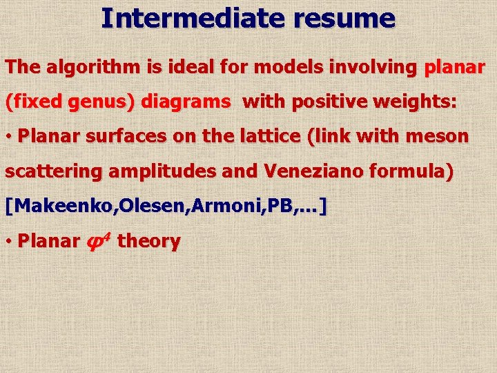 Intermediate resume The algorithm is ideal for models involving planar (fixed genus) diagrams with