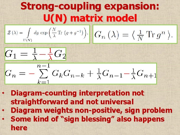 Strong-coupling expansion: U(N) matrix model • Diagram-counting interpretation not straightforward and not universal •