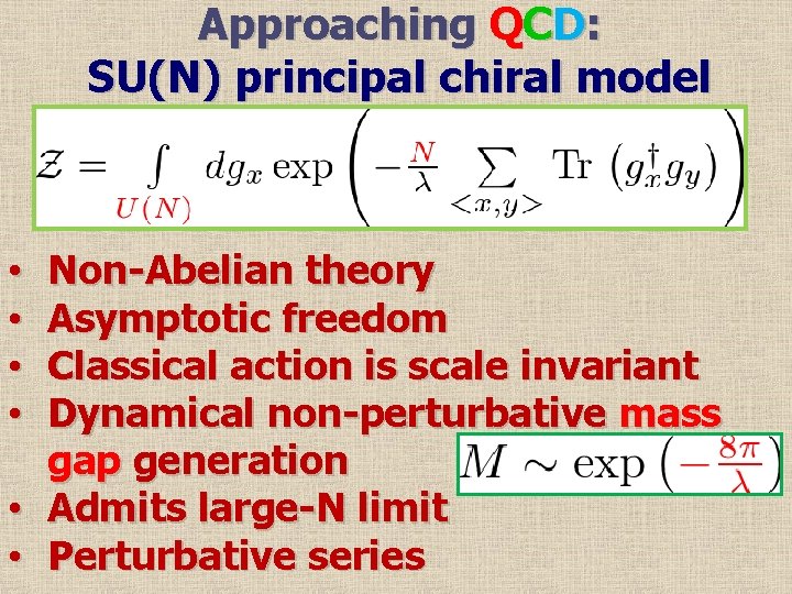 Approaching QCD: SU(N) principal chiral model Non-Abelian theory Asymptotic freedom Classical action is scale
