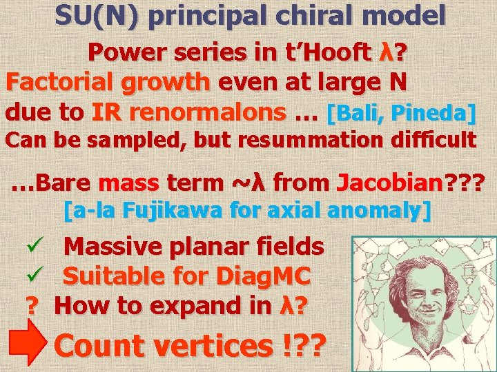 SU(N) principal chiral model Power series in t’Hooft λ? Factorial growth even at large