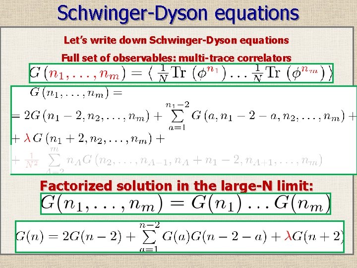 Schwinger-Dyson equations Let’s write down Schwinger-Dyson equations Full set of observables: multi-trace correlators Factorized
