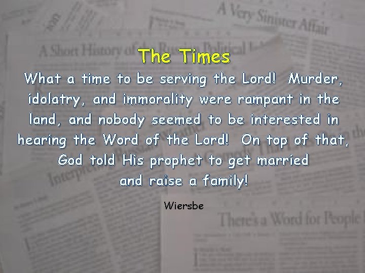 The Times What a time to be serving the Lord! Murder, idolatry, and immorality