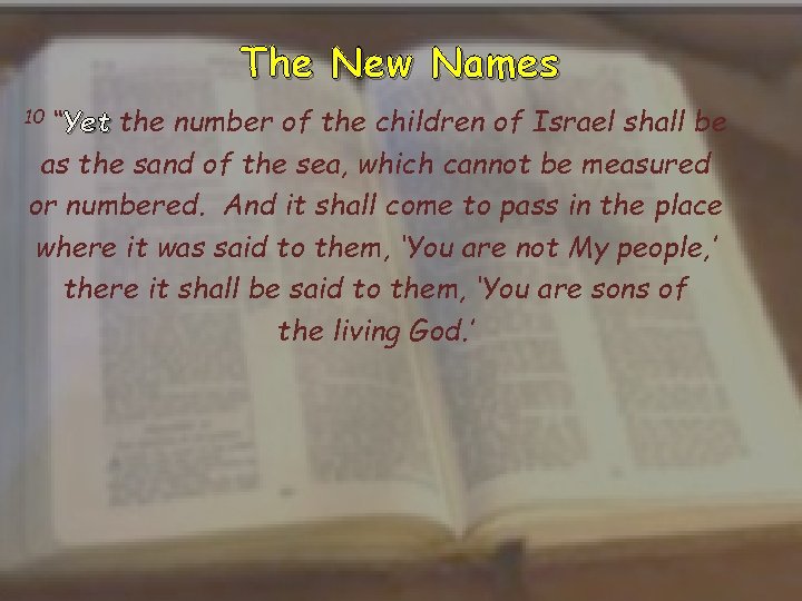 The New Names 10 “Yet the number of the children of Israel shall be