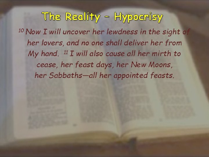 The Reality – Hypocrisy 10 Now I will uncover her lewdness in the sight