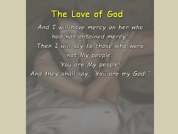 The Love of God And I will have mercy on her who had not