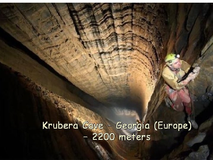 Krubera Cave – Georgia (Europe) – 2200 meters 