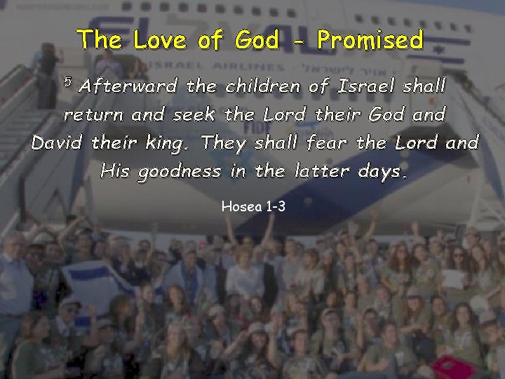 The Love of God - Promised 5 Afterward the children of Israel shall return