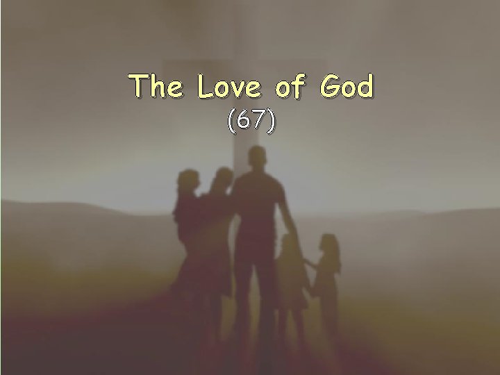 The Love of God (67) 