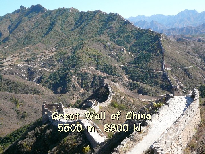 Great Wall of China 5500 m. 8800 kl. 
