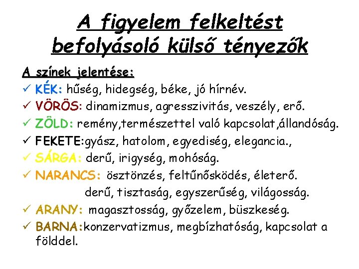 A figyelem felkeltést befolyásoló külső tényezők A ü ü ü ü ü színek jelentése: