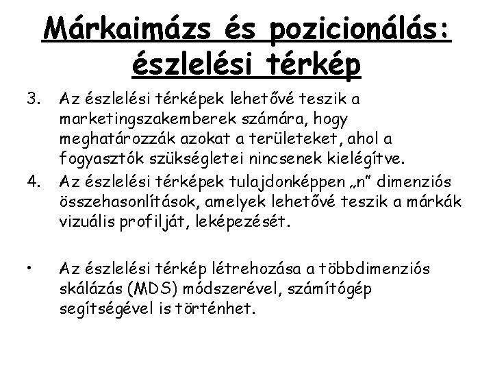 Márkaimázs és pozicionálás: észlelési térkép 3. 4. • Az észlelési térképek lehetővé teszik a