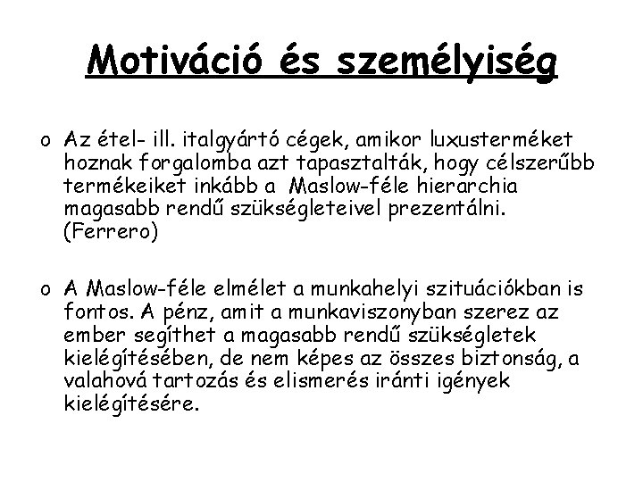 Motiváció és személyiség o Az étel- ill. italgyártó cégek, amikor luxusterméket hoznak forgalomba azt Motiváció és személyiség o Az étel- ill. italgyártó cégek, amikor luxusterméket hoznak forgalomba azt
