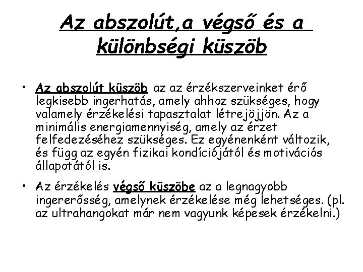 Az abszolút, a végső és a különbségi küszöb • Az abszolút küszöb az az