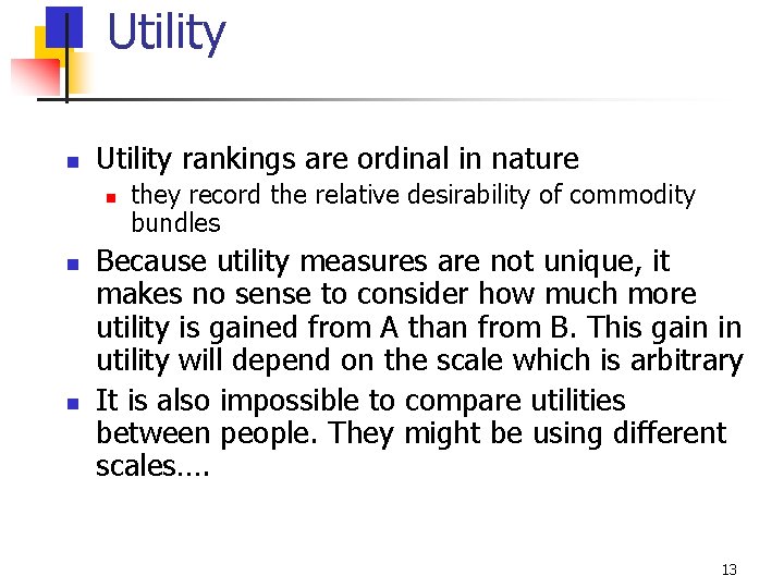 Utility n Utility rankings are ordinal in nature n n n they record the