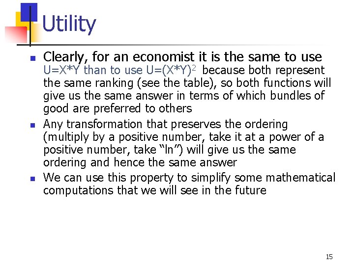 Utility n n n Clearly, for an economist it is the same to use