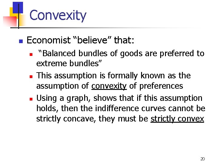 Convexity n Economist “believe” that: n n n “Balanced bundles of goods are preferred