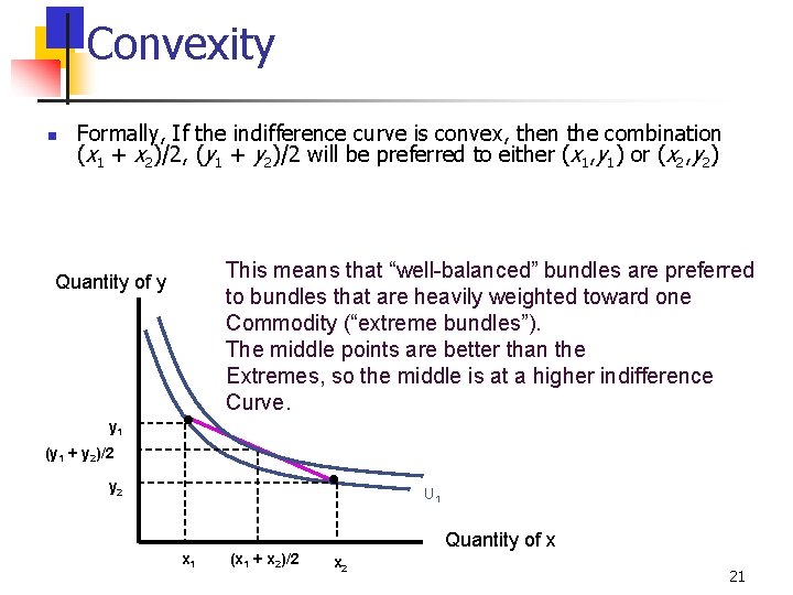 Convexity n Formally, If the indifference curve is convex, then the combination (x 1