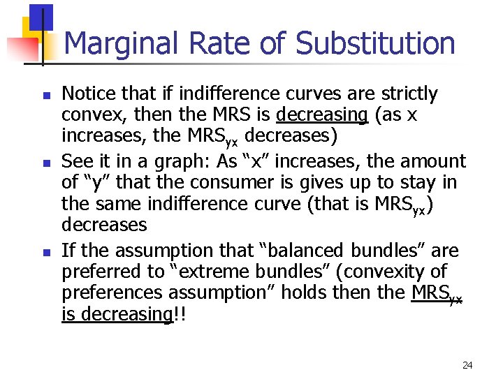 Marginal Rate of Substitution n Notice that if indifference curves are strictly convex, then