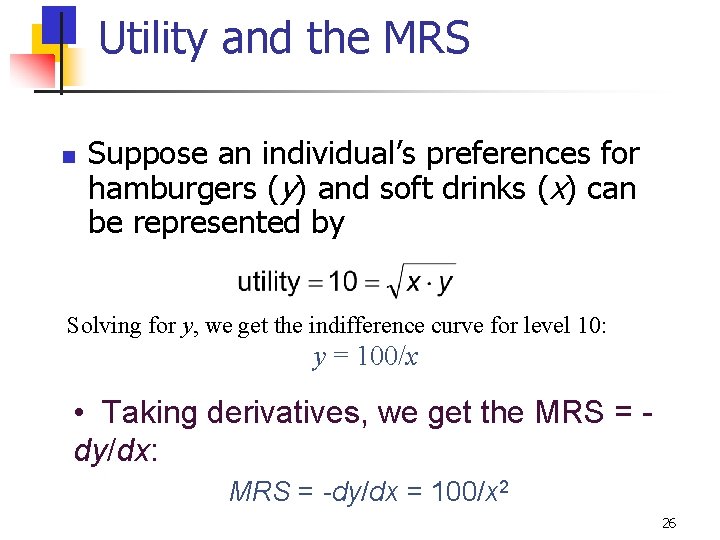 Utility and the MRS n Suppose an individual’s preferences for hamburgers (y) and soft